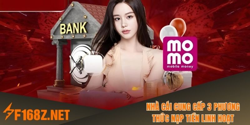 Nhà cái cung cấp 3 phương thức nạp tiền linh hoạt